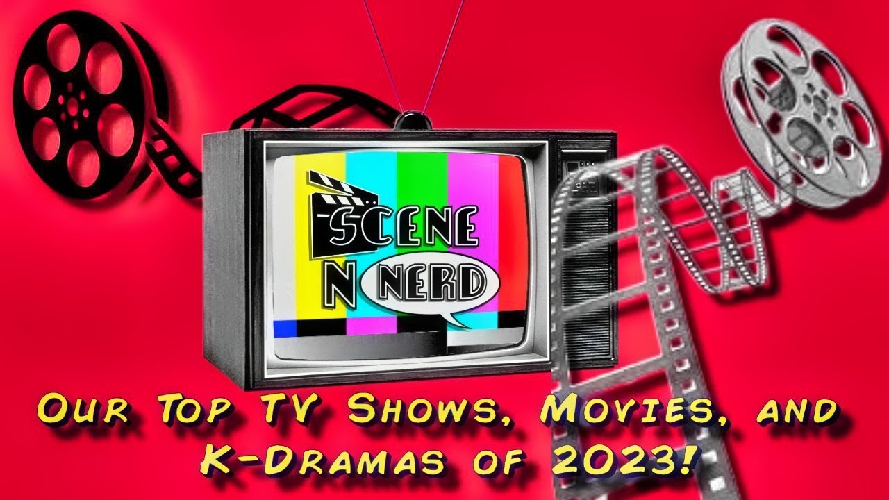 Scene N Nerd's 2023 TV and Movie Roundup: Our Top 5 Lists You Can't Miss!