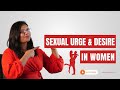 Sexual Urge and Desire in Women [Hindi] | लड़कियों को सेक्स की इच्छा कब 