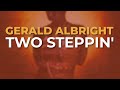 Gerald Albright - Two Steppin' (Official Audio)