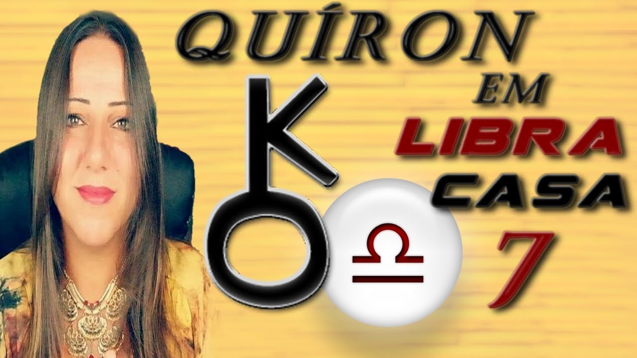 SÉRIE: QUÍRON EM LIBRA OU CASA 7 | QUÍRON NOS SIGNOS E CASAS
