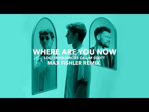 Lost Frequencies ft Calum Scott   Where Are You Now Max Fishler Remix