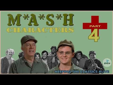 M*A*S*H  Characters, Part 4
