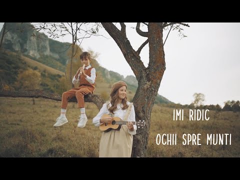 Sofia si Ayan Timofte - Imi ridic ochii spre munti | Official Video