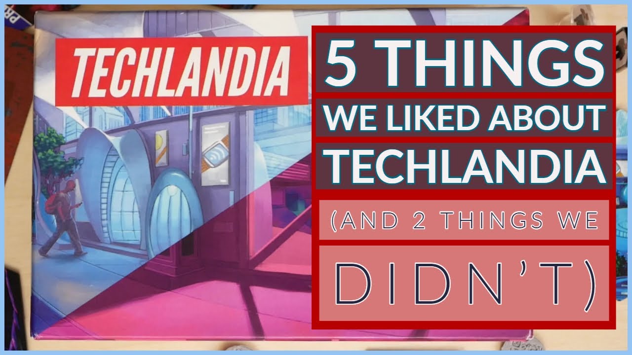 5 Things We Like About Techlandia (And 2 Things We Don't)