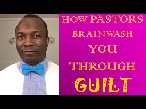5/35. 2017-12-11: HOW PASTORS BRAINWASH YOU THROUGH GUILT- BRAINWASHING AND PSYCHOPATH SERIES