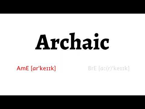 How to Pronounce archaic in American English and British English