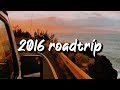 2016 roadtrip vibes ~nostalgia playlist
