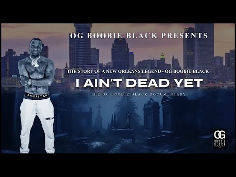 I AIN'T DEAD YET - OG BOOBIE BLACK [OFFICIAL DOCUMENTARY]