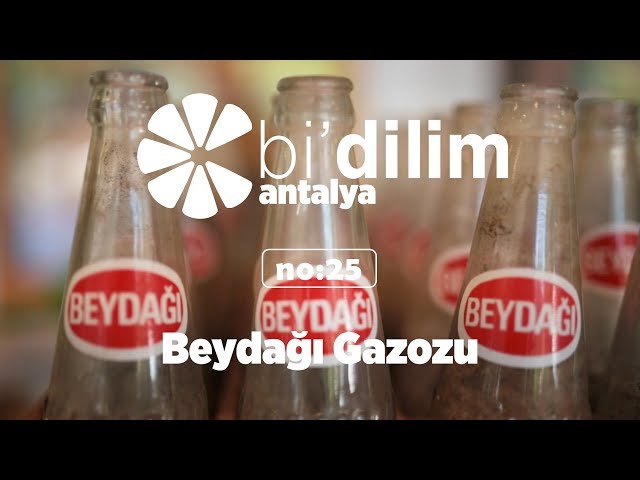 Bi'dilim Antalya / No:25 / Beydağı Gazozu