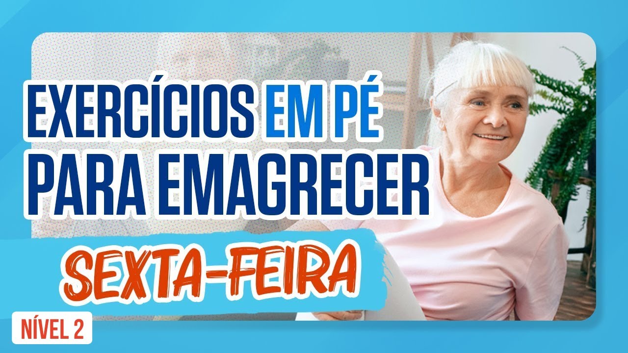 TREINO FÁCIL PARA EMAGRECER  | Sexta-Feira | EM PÉ | Nível 2 | Exercícios para Idosos