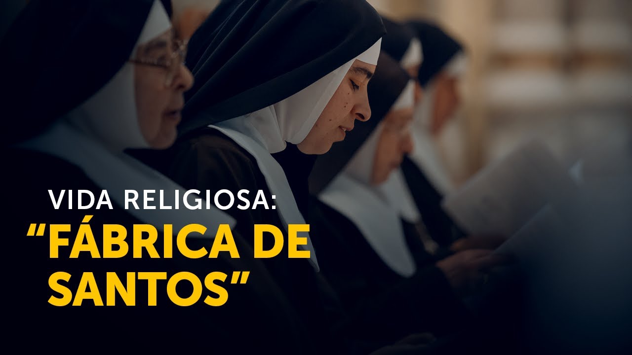 Vida religiosa: “fábrica de santos”