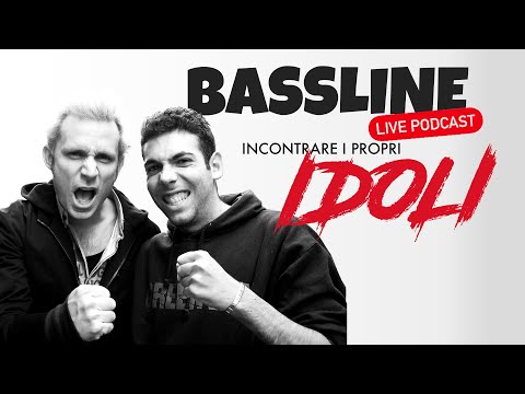 🔴 Bassline Podcast LIVE! #03 - Incontrare i propri IDOLI
