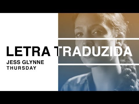 Jess Glynne - Thursday (Letra Traduzida)