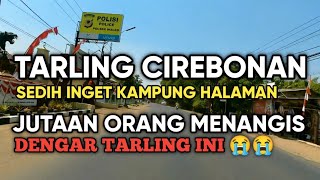 Download lagu TARLING CIREBONAN SEDIH BIKIN ANAK RANTAU MENANGIS INGET KAMPUNG HALAMAN 😭 mp3