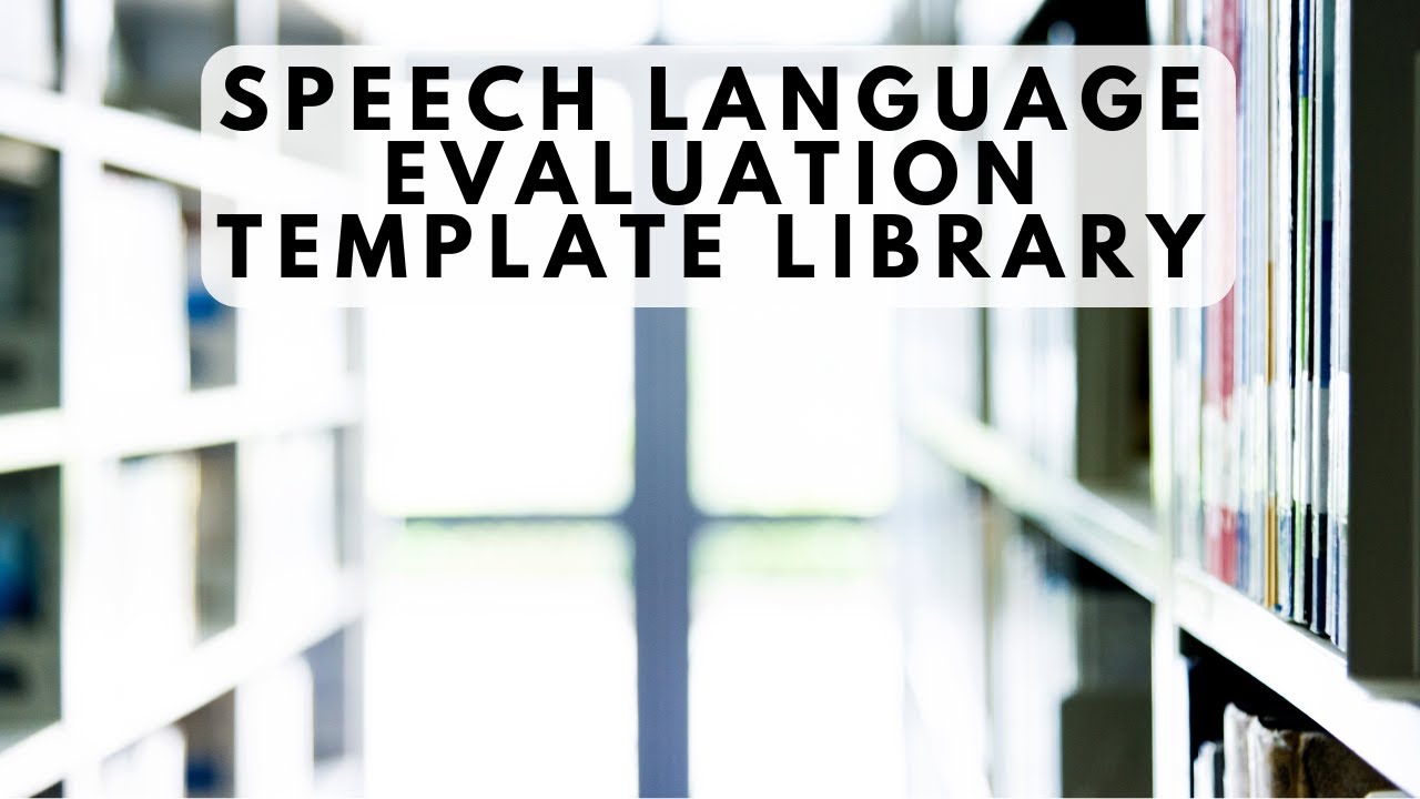A Digital Speech Language Evaluation Template Library