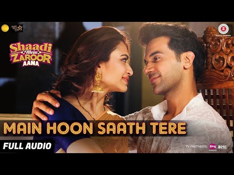Main Hoon Saath Tere - Full Audio | Shaadi Mein Zaroor Aana | Rajkummar Rao, Kriti | Arijit Singh