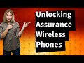 Can assurance wireless phones be unlocked?