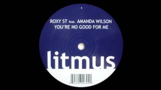 Roxy ST feat Amanda Wilson -  You're No Good For Me (Original)