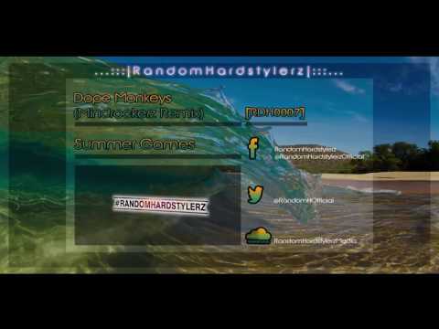 Dope Monkeys - Summer Games (Mindrockerz Remix) [RDH0007] | Random Hardstylerz