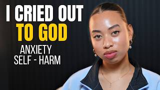 FROM ANXIETY,SELF-HARM & WEED TO JESUS | I CRIED OUT TO GOD