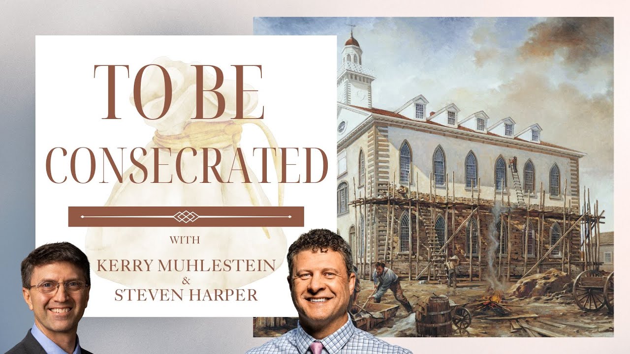S4 E26 To Be Consecrated: Steven Harper on the Law and What Consecration Really Is (D&C 41-44)