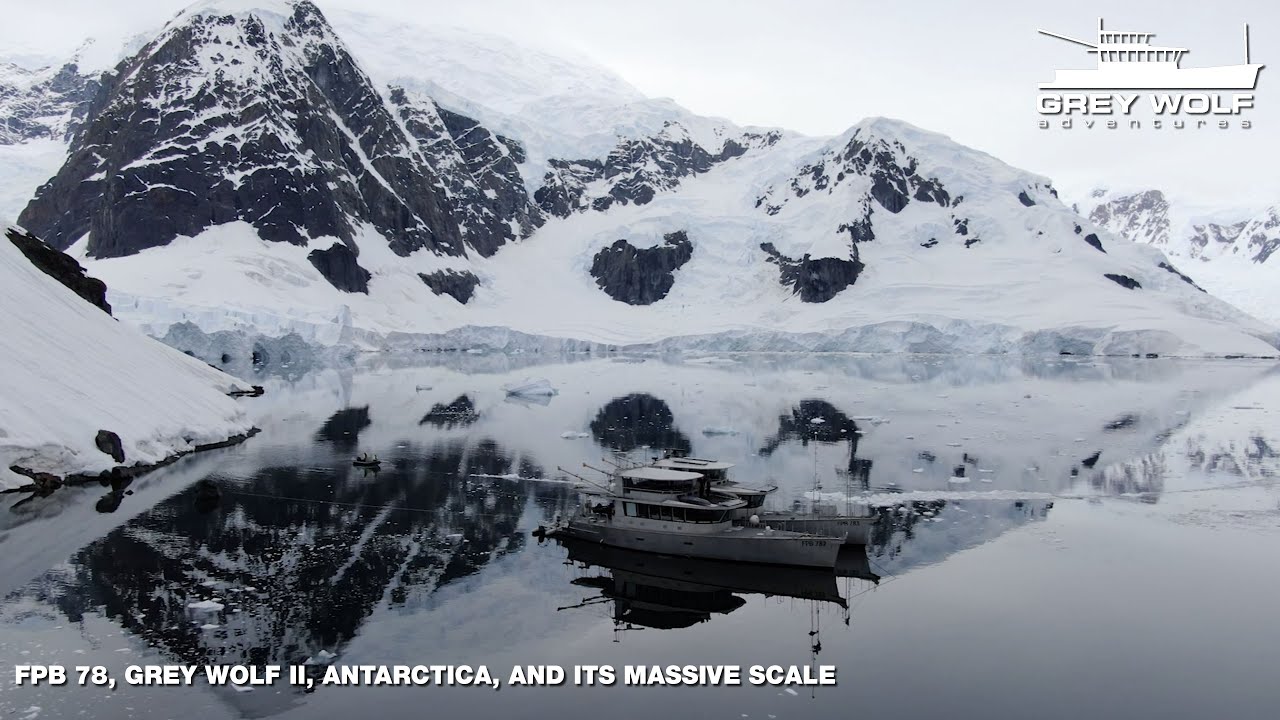 FPB 78, GREY WOLF II, Antarctica, and Its Massive Scale