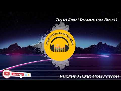 Totoy Bibo ( Dj Aljontres Remix )