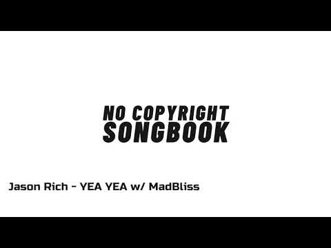 Jason Rich - YEA YEA w/ MadBliss | Copyright Free