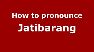 How to pronounce Jatibarang
