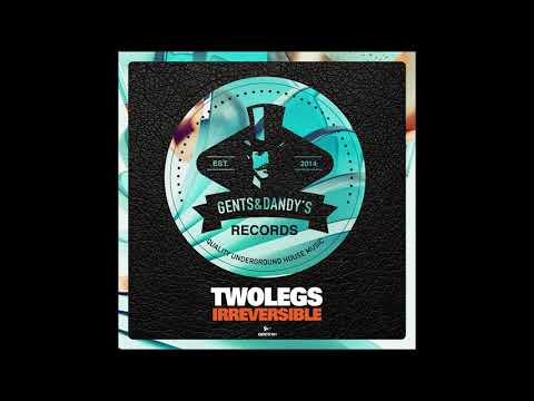 [GENTS151] Twolegs - Irreversible (Original Mix)