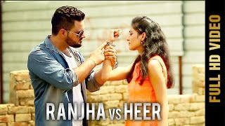 RANJHA VS HEER (Full Video) || RISHI KANDA || New Punjabi Songs 2017
