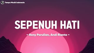 Download lagu Rony Parulian, Andi Rianto – Sepenuh Hati (Lirik) mp3