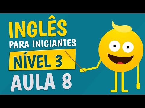 NÍVEL 3 - AULA 8 - INGLÊS PARA INICIANTES