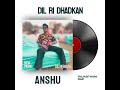 DIL RI DHADKAN BY ANSHU PROD BY ItsRikenbeats