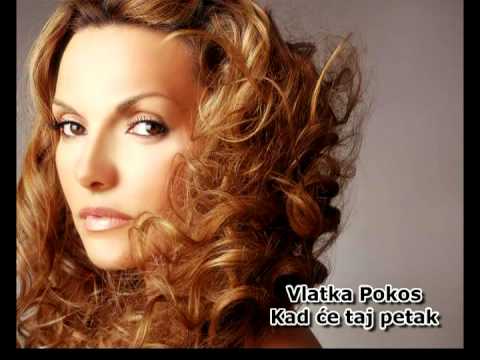 Vlatka Pokos - Kad ce taj petak