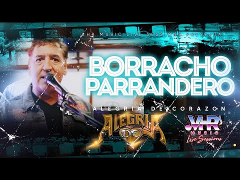 Alegría de Corazón - Borracho Parrandero (En Vivo)