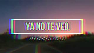 Dellafuente · Novedades Carminha - Ya no te veo Lyrics