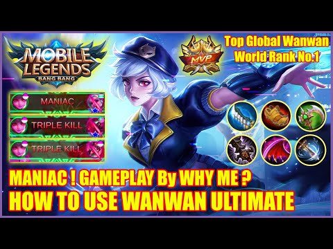 MANIAC ! HOW TO USE WANWAN ULTIMATE ! Mobile Legends Top Global Wanwan Gameplay by WHY ME ?