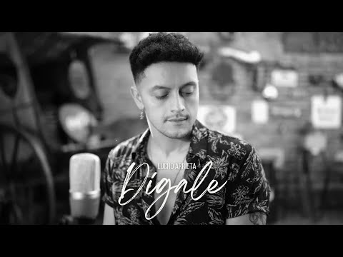 Lucho Arrieta - Dígale