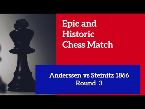 A  clash of styles | Adolf Anderssen vs Wilhelm Steinitz | Anderssen-Steinitz London 1866, Round 3