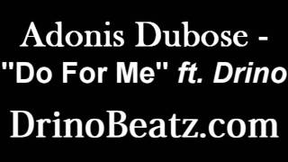 Adonis Dubose - Do For Me ft Drino