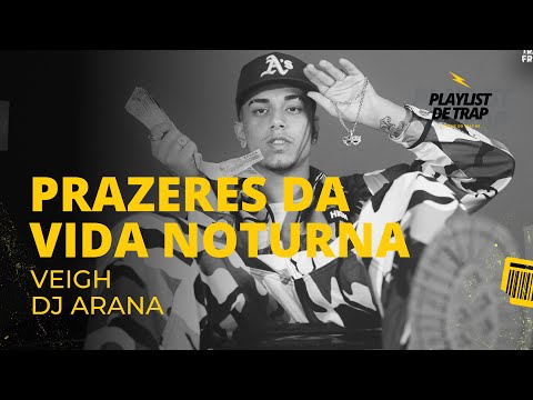 VEIGH e DJ ARANA - PRAZERES DA VIDA NOTURNA (Música Oficial Completa)