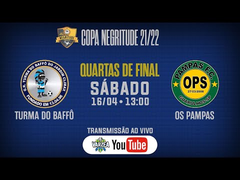 GR Turma da Baffô x Os Pampas FC • Quartas de Final • Copa Negritude 21/22