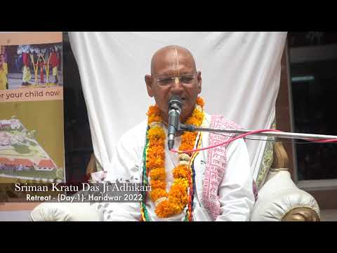 Bhakti Retreat Haridwar 2022_Day 1_Sriman Kratu Das Ji Adhikari