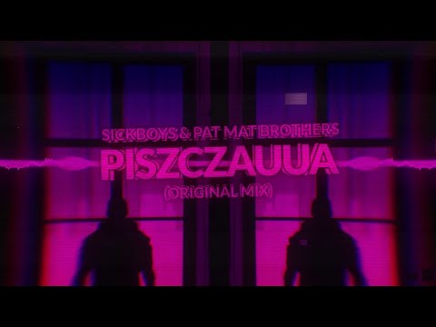 Sickboys & PaT MaT Brothers - Piszczauua (Original Mix) 2020