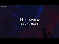 If I Knew - Bruno Mars ( speed up ) lyrics