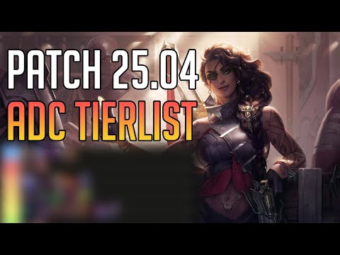PATCH 25.04 ADC TIERLIST