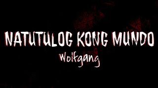 Natutulog kong Mundo - Wolfgang (lyrics)