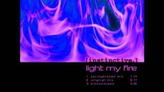 Instinctive - Light My Fire (Springbreeze Mix)