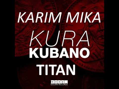 Kura x Karim Mika - Kubano Titan (KEYZEN MASHUP)
